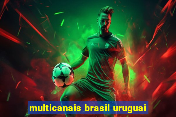 multicanais brasil uruguai